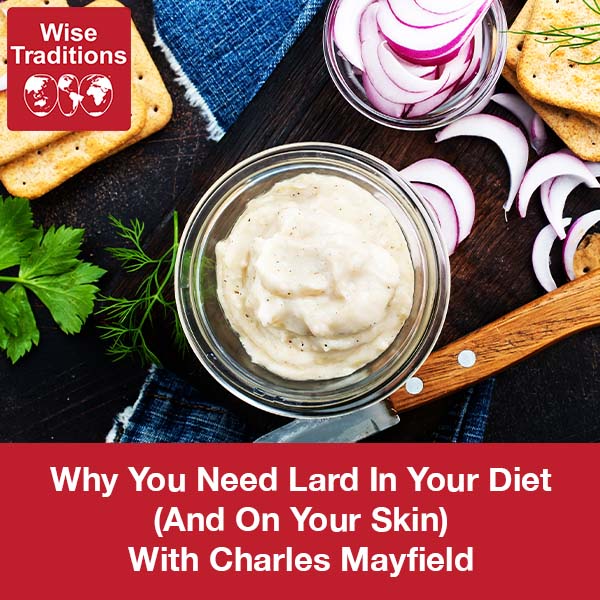 Why You Need Lard In Your Diet (And On Your Skin)