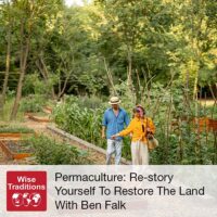 Permaculture: Re-story Yourself To Restore The Land