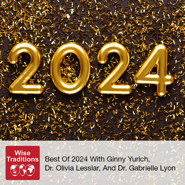 Best Of 2024 With Ginny Yurich, Dr. Olivia Lesslar, And Dr. Gabrielle Lyon